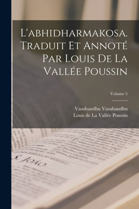 L?ABHIDHARMAKOSA. TRADUIT ET ANNOTE PAR LOUIS DE LA VALLEE P