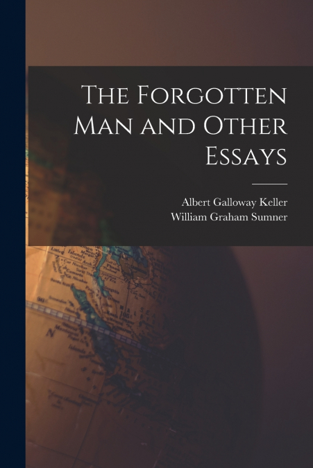 THE FORGOTTEN MAN AND OTHER ESSAYS