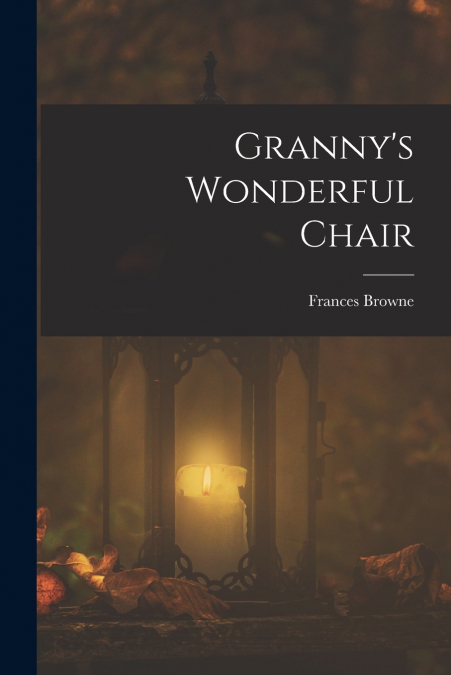 GRANNY?S WONDERFUL CHAIR
