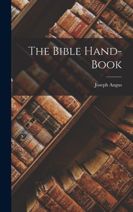 THE BIBLE HAND-BOOK
