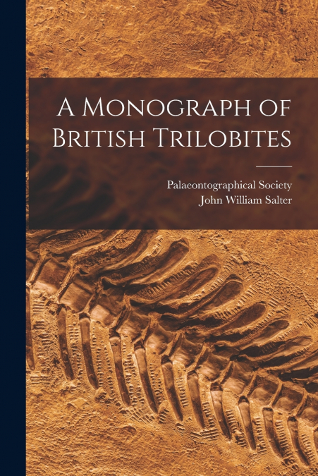 A MONOGRAPH OF BRITISH TRILOBITES