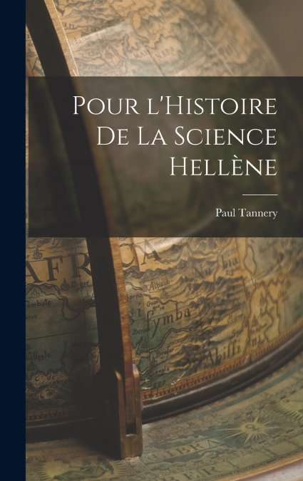 POUR L?HISTOIRE DE LA SCIENCE HELLENE