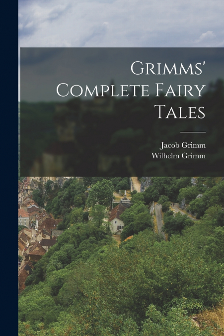 GRIMMS? COMPLETE FAIRY TALES