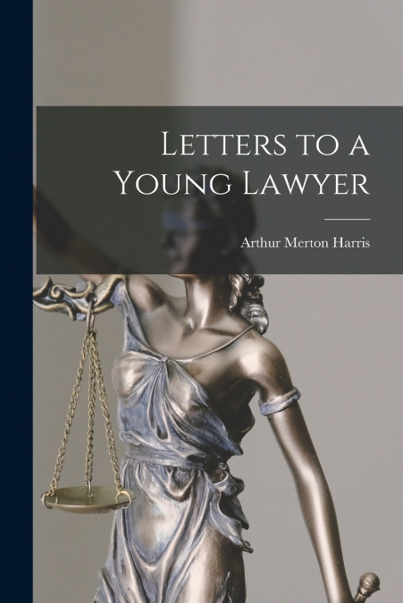 LETTERS TO A YOUNG LAWYER