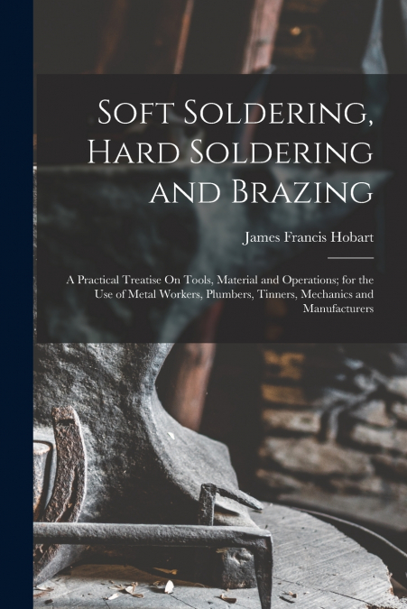 SOFT SOLDERING, HARD SOLDERING AND BRAZING