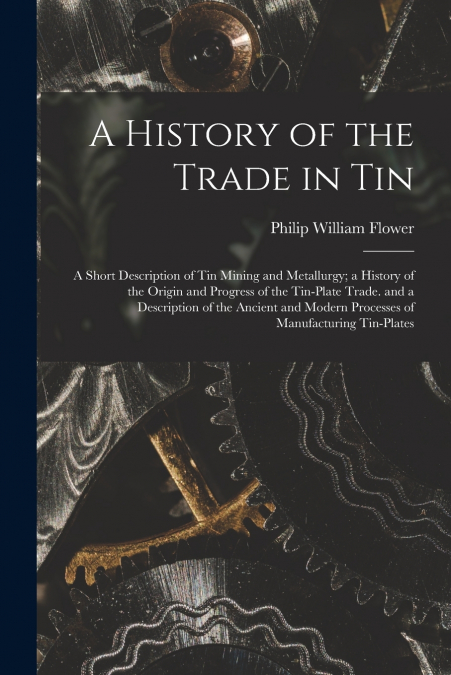 A HISTORY OF THE TRADE IN TIN