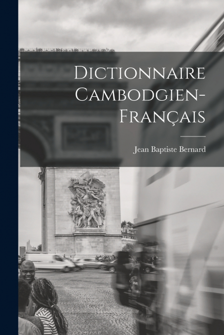 DICTIONNAIRE CAMBODGIEN-FRAN�AIS