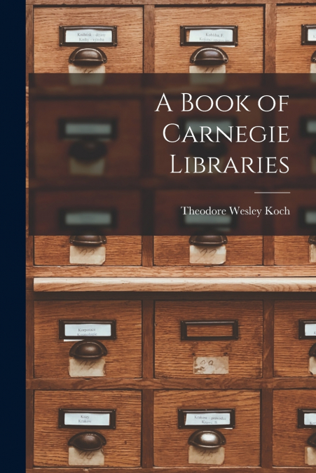 A BOOK OF CARNEGIE LIBRARIES