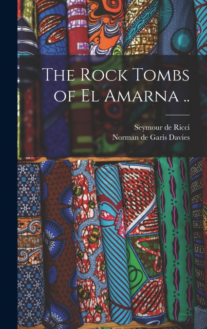 THE ROCK TOMBS OF EL AMARNA