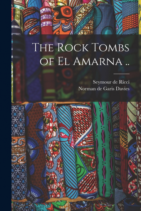 THE ROCK TOMBS OF EL AMARNA