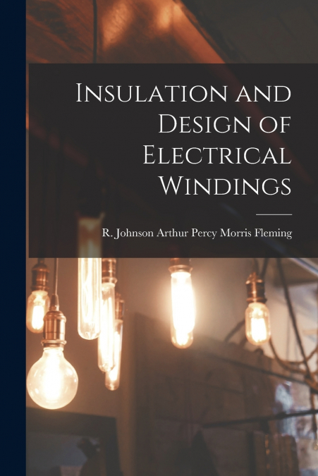 INSULATION AND DESIGN OF ELECTRICAL WINDINGS