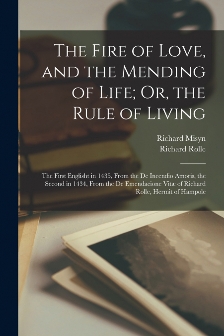 THE FIRE OF LOVE, AND THE MENDING OF LIFE, OR, THE RULE OF L