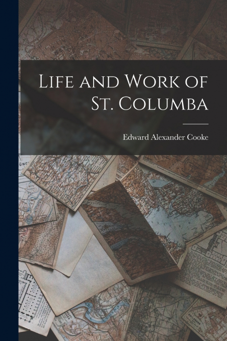 LIFE AND WORK OF ST. COLUMBA