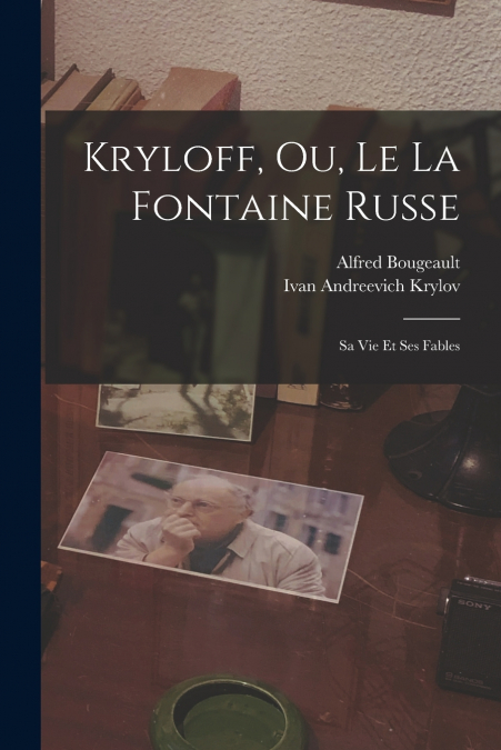 KRYLOFF, OU, LE LA FONTAINE RUSSE