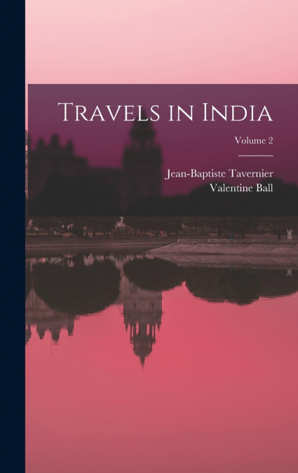 TRAVELS IN INDIA, VOLUME 2