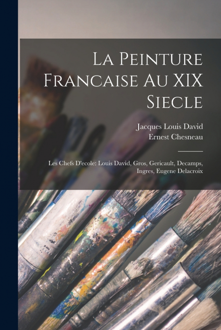 LA PEINTURE FRANCAISE AU XIX SIECLE
