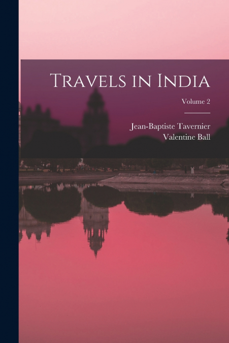 TRAVELS IN INDIA, VOLUME 2