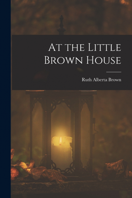 AT THE LITTLE BROWN HOUSE