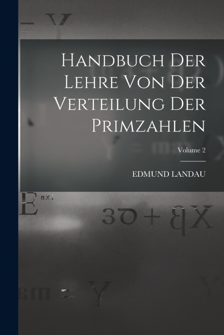 HANDBUCH DER LEHRE VON DER VERTEILUNG DER PRIMZAHLEN, VOLUME