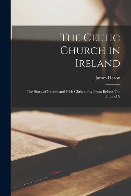 THE CELTIC CHURCH IN IRELAND