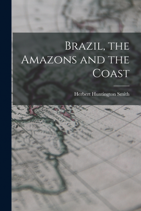 BRAZIL, THE AMAZONS AND THE COAST
