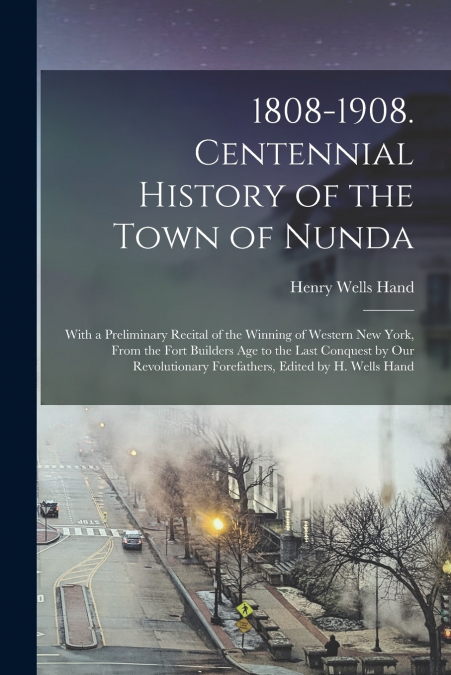 1808-1908. CENTENNIAL HISTORY OF THE TOWN OF NUNDA
