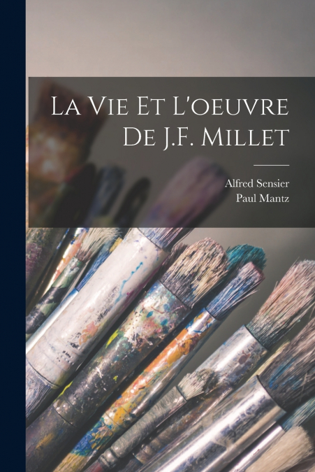 LA VIE ET L?OEUVRE DE J.F. MILLET
