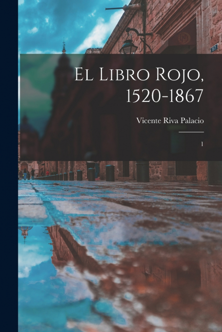 EL LIBRO ROJO, 1520-1867