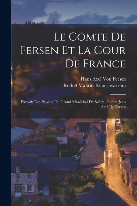 LE COMTE DE FERSEN ET LA COUR DE FRANCE