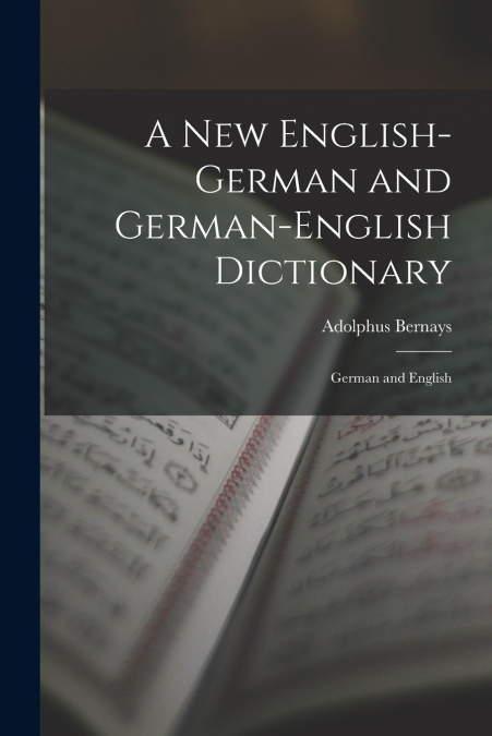 A NEW ENGLISH-GERMAN AND GERMAN-ENGLISH DICTIONARY