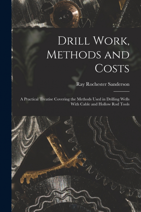 DRILL WORK, METHODS AND COSTS