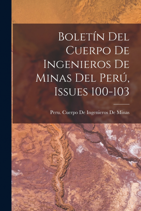 BOLETIN DEL CUERPO DE INGENIEROS DE MINAS DEL PERU, ISSUES 1