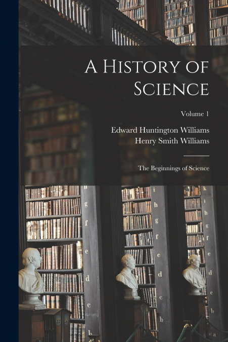 A HISTORY OF SCIENCE