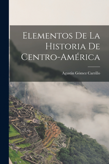 ELEMENTOS DE LA HISTORIA DE CENTRO-AMERICA