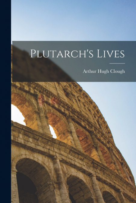 PLUTARCH?S LIVES