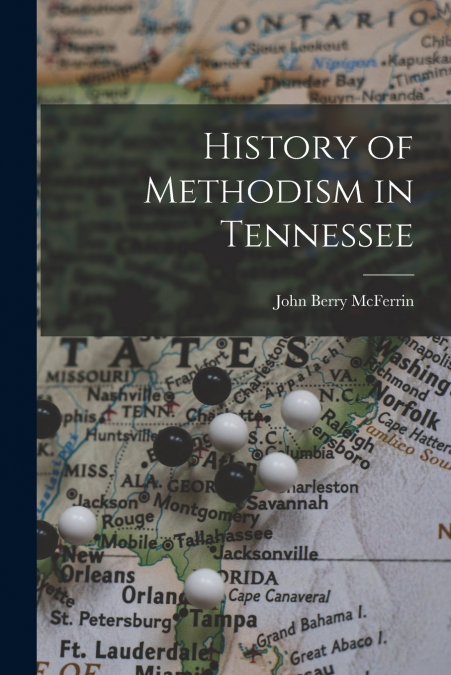 HISTORY OF METHODISM IN TENNESSEE