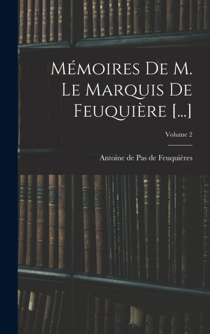 MEMOIRES DE M. LE MARQUIS DE FEUQUIERE [...], VOLUME 2