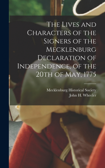 THE LIVES AND CHARACTERS OF THE SIGNERS OF THE MECKLENBURG D