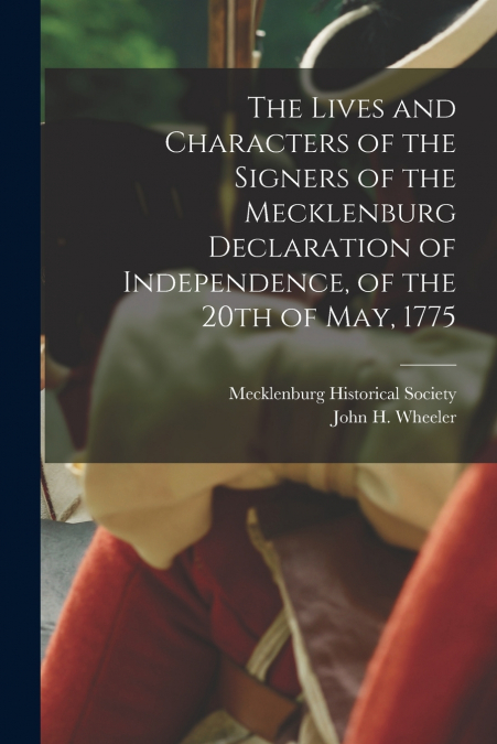 THE LIVES AND CHARACTERS OF THE SIGNERS OF THE MECKLENBURG D