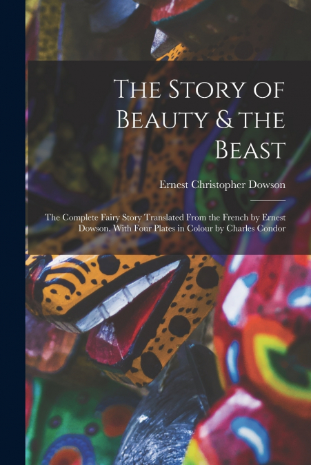 THE STORY OF BEAUTY & THE BEAST, THE COMPLETE FAIRY STORY TR