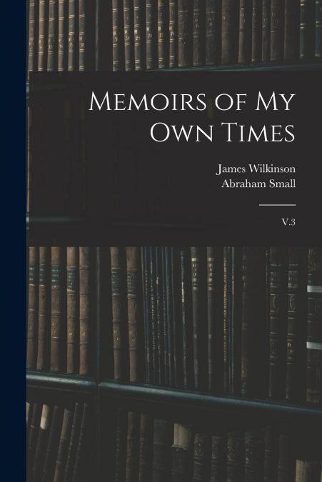 MEMOIRS OF MY OWN TIMES
