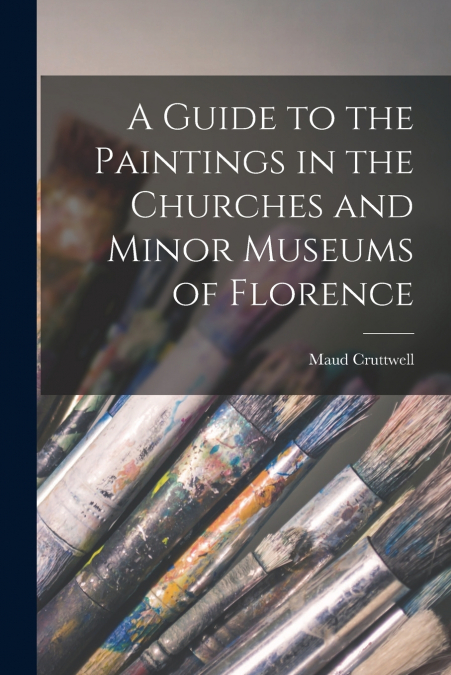 A GUIDE TO THE PAINTINGS IN THE CHURCHES AND MINOR MUSEUMS O