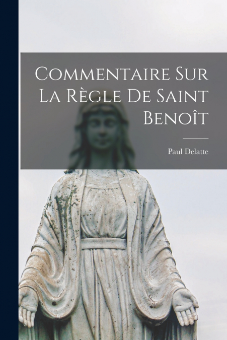 COMMENTAIRE SUR LA REGLE DE SAINT BENOIT