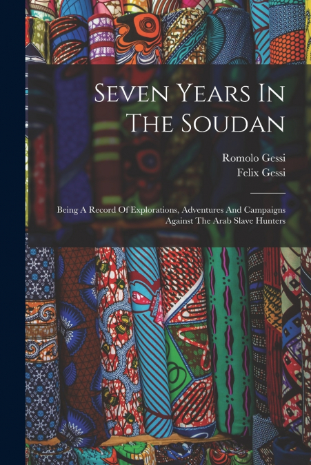SEVEN YEARS IN THE SOUDAN