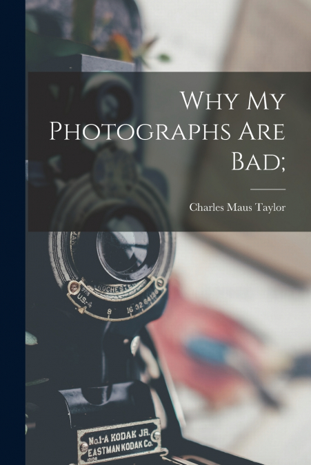 WHY MY PHOTOGRAPHS ARE BAD