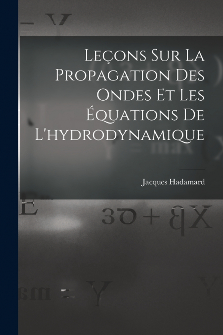LE�ONS SUR LA PROPAGATION DES ONDES ET LES EQUATIONS DE L?HY