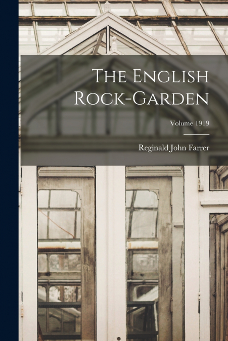 THE ENGLISH ROCK-GARDEN, VOLUME 1919
