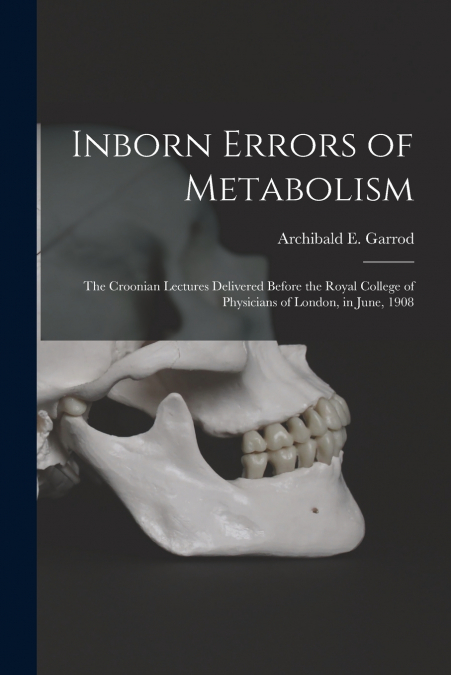 INBORN ERRORS OF METABOLISM, THE CROONIAN LECTURES DELIVERED