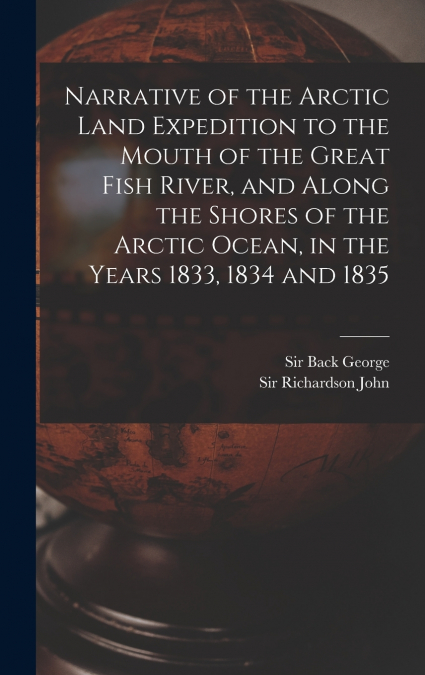 NARRATIVE OF THE ARCTIC LAND EXPEDITION TO THE MOUTH OF THE
