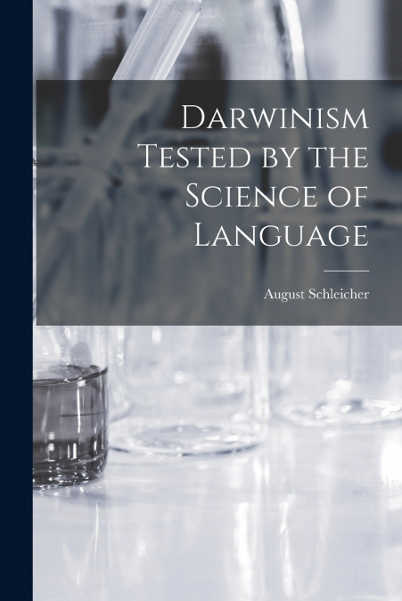 DARWINISM TESTED BY THE SCIENCE OF LANGUAGE